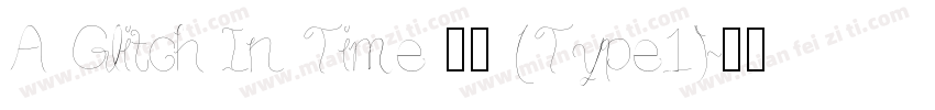 A Glitch In Time 常规 (Type1)字体转换